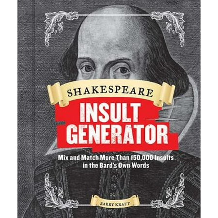 Shakespeare Insult Generator : Mix and Match More than 150,000 Insults in the Bard's Own (Best One Line Insults)