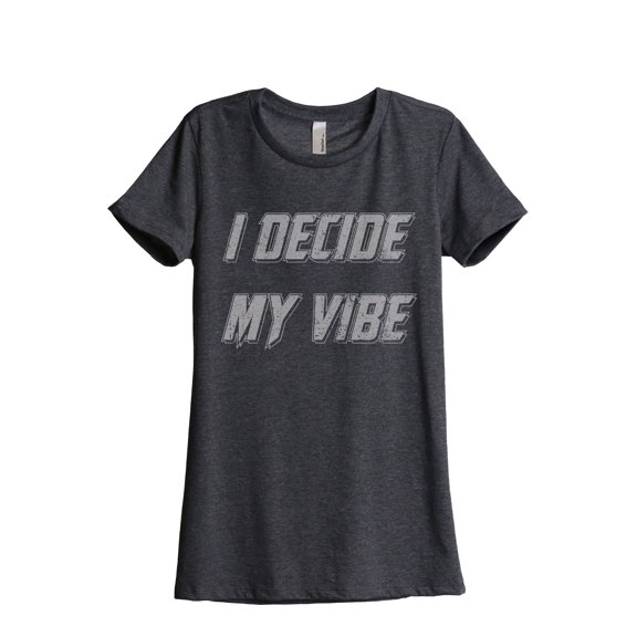 I Decide My Vibe Women's Fashion Relaxed T-Shirt Tee Charcoal Grey Small