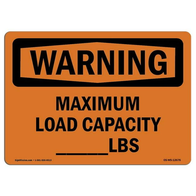 SignMission OS-WS-A-1218-L-12676 12 x 18 in. OSHA Warning Sign - Maximum Load Capacity Lbs