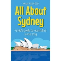 Educational Books for Kids All About Sydney: A Kid's Guide to Australia's Iconic City, Book 7, (Paperback)