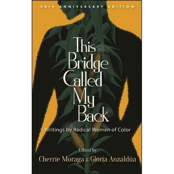 This Bridge Called My Back: Writings by Radical Women of Color, (Paperback)