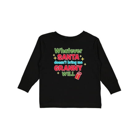 

Inktastic Christmas Whatever Santa Doesn t Bring Me Granny Will Boys or Girls Long Sleeve Toddler T-Shirt