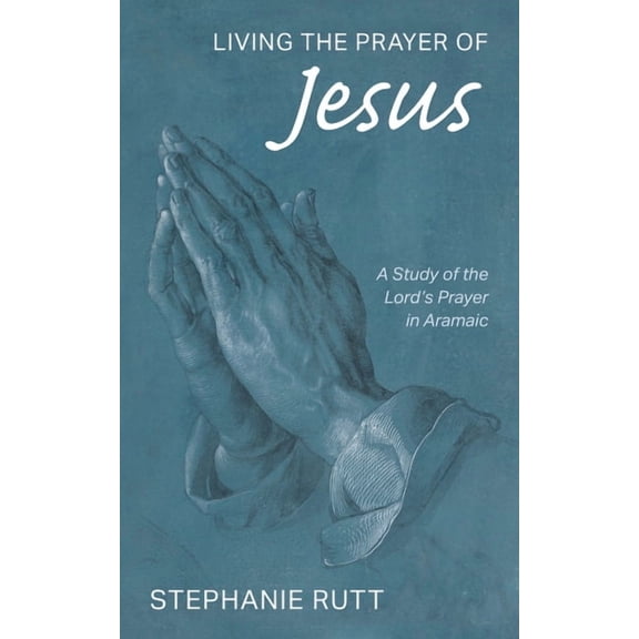 Living the Prayer of Jesus, (Paperback)