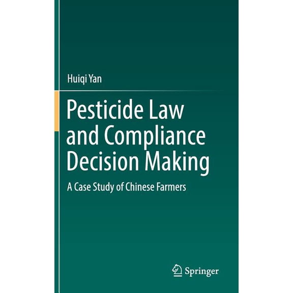 Pesticide Law and Compliance Decision Making: A Case Study of Chinese Farmers, (Hardcover)