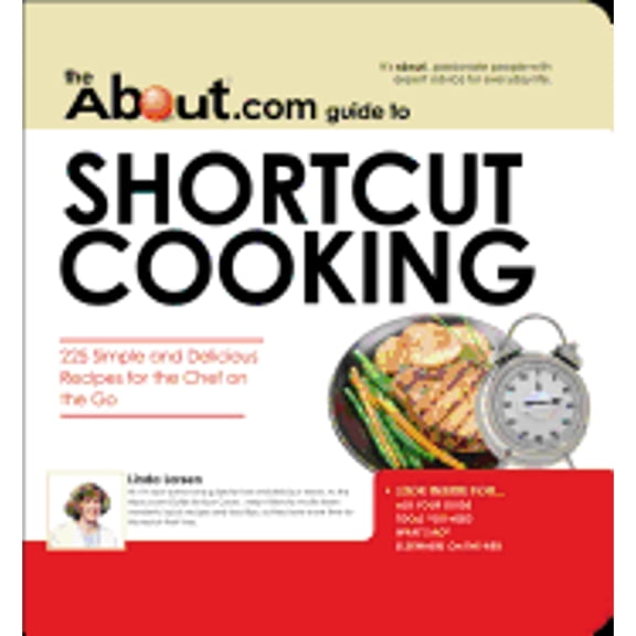 About.com Guide to Shortcut Cooking: 225 Simple and Delicious Recipes for the Chef on the Go (Paperback) by Linda Larsen