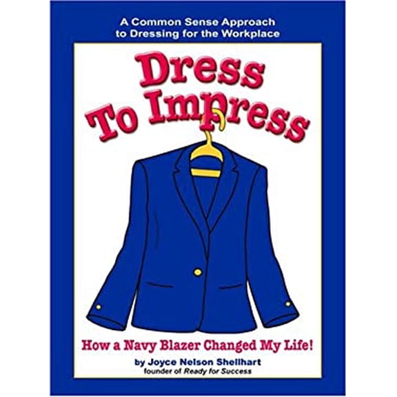 Pre-Owned Dress to Impress: How a Navy Blazer Changed My Life! (Paperback) 1931863091 9781931863094