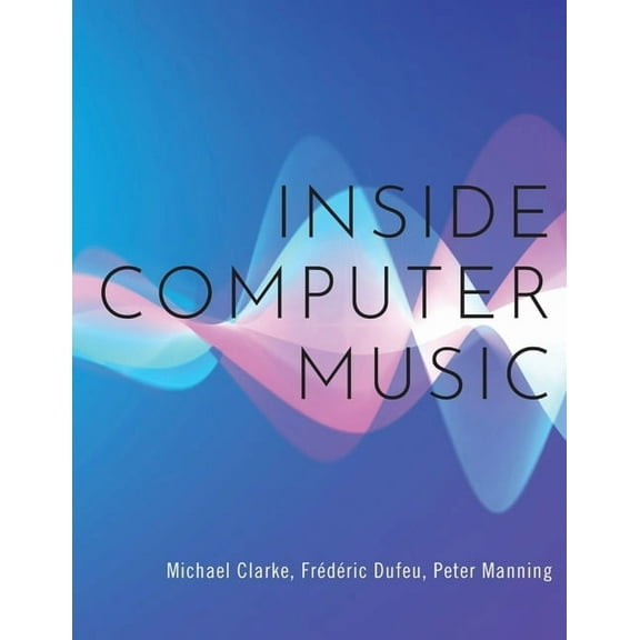Inside Computer Music, (Paperback)
