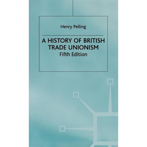 A History of British Trade Unionism, (Hardcover)
