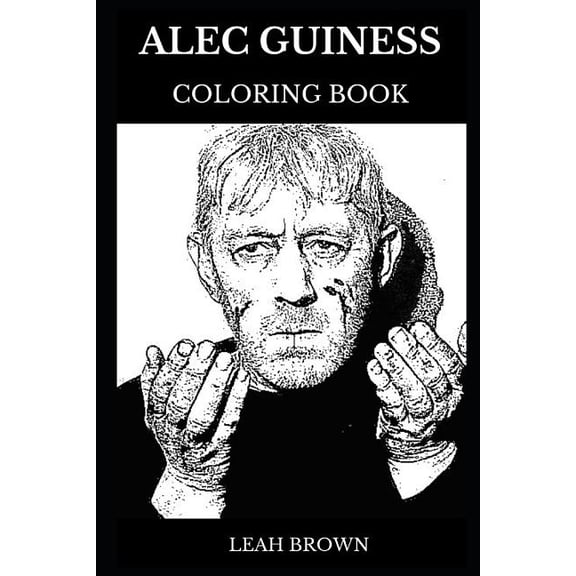 Alec Guiness Books: Alec Guiness Coloring Book : Legendary Academy Award and Tony Award Winner, Famous British Knight and Prodigy Actor Inspired Adult Coloring Book (Series #0) (Paperback)