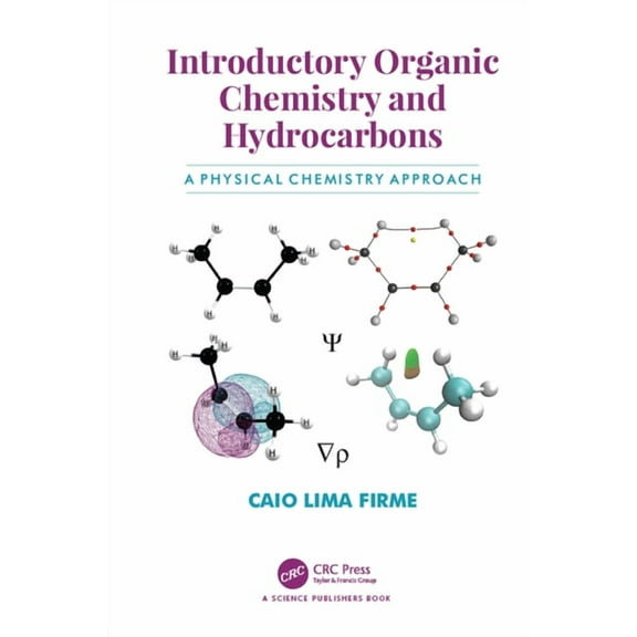 Introductory Organic Chemistry and Hydrocarbons: A Physical Chemistry Approach, (Hardcover)