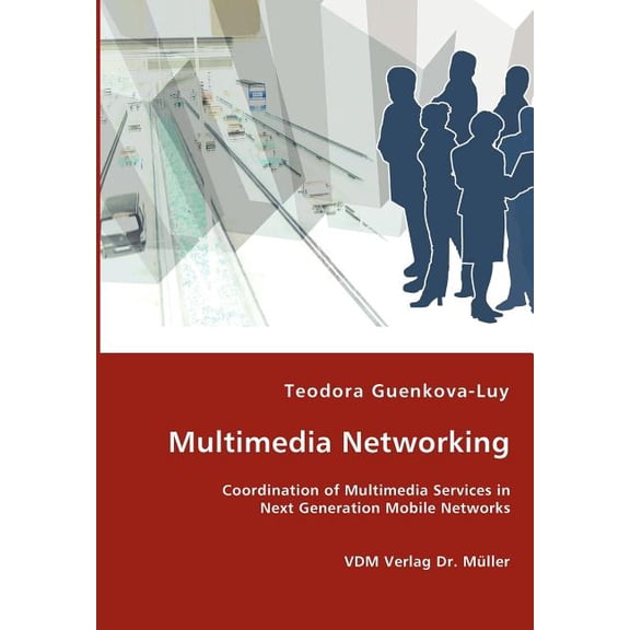 Multimedia Networking - Coordination of Multimedia Services in Next Generation Mobile Networks (Paperback)