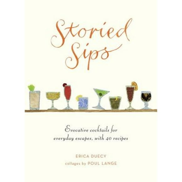 Pre-Owned Storied Sips: Evocative Cocktails for Everyday Escapes, with 40 Recipes (Hardcover 9780375426216) by Erica Duecy