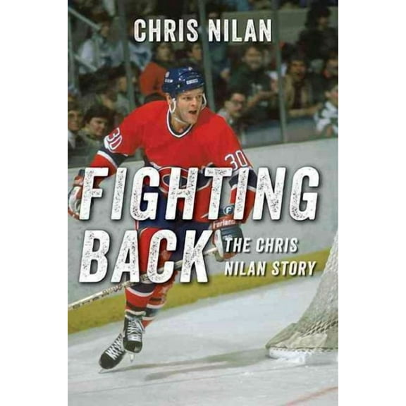 Fighting Back: The Chris Nilan Story
