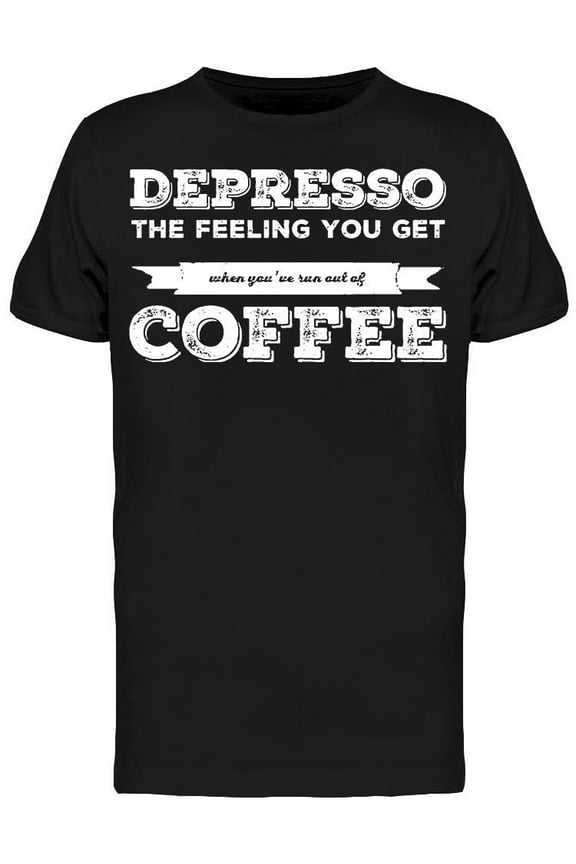 Quote Coffee  Depresso T-Shirt Men -Image by Shutterstock, Male x-Large