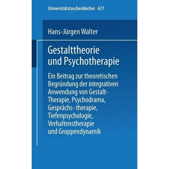 Universitätstaschenbücher Gestalttheorie Und Psychotherapie: Ein Beitrag Zur Theoretischen Begründung Der Integrativen Anwendung Von Gestalt-Thera, Book 677, (Paperback)