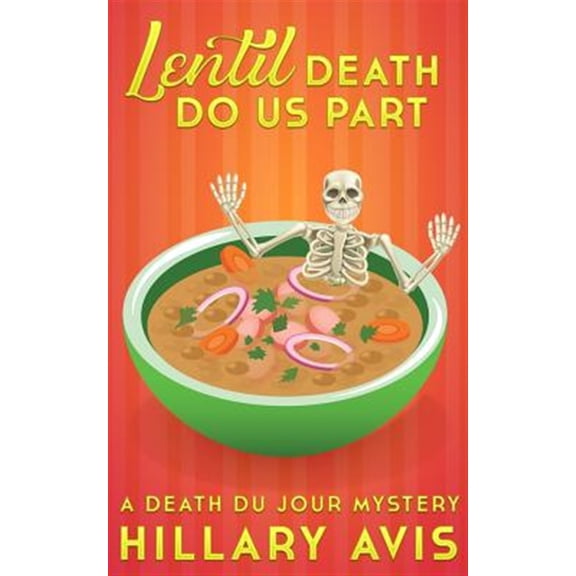 Pre-Owned Lentil Death Do Us Part: A Death du Jour Mystery #4 (Paperback) by Hillary Avis