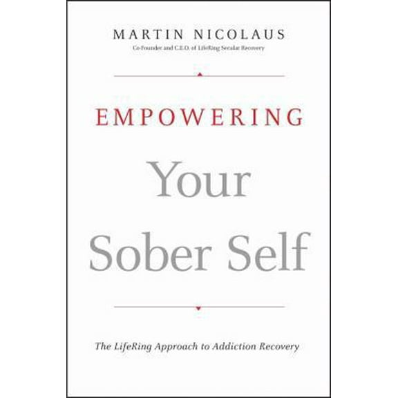 Pre-Owned Empowering Your Sober Self: The LifeRing Approach to Addiction Recovery (Paperback) 047037229X 9780470372296