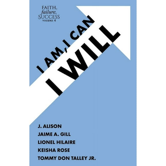 Faith, Failure, Success Volume 4: I Am, I Can, I Will (Paperback)