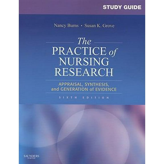 Pre-Owned Study Guide for The Practice of Nursing Research: Appraisal, Synthesis, and Generation of Evidence (Paperback) 1416061088 9781416061083