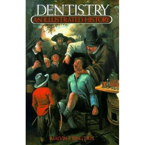 Pre-Owned Dentistry: An Illustrated History (Hardcover) 0810981165 9780810981164