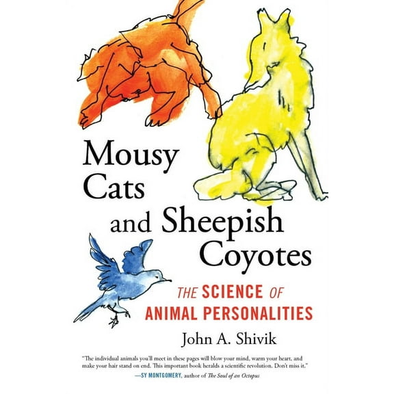 Mousy Cats and Sheepish Coyotes : The Science of Animal Personalities (Paperback)
