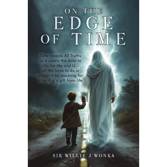On The Edge Of Time: Time reveals All Truths as it opens the door to Life for Me and U... all We have to do is accept it, (Paperback)