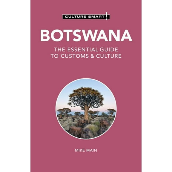 Culture Smart! The Essential Guide to Cu Botswana - Culture Smart!: The Essential Guide to Customs & Culture, (Paperback)