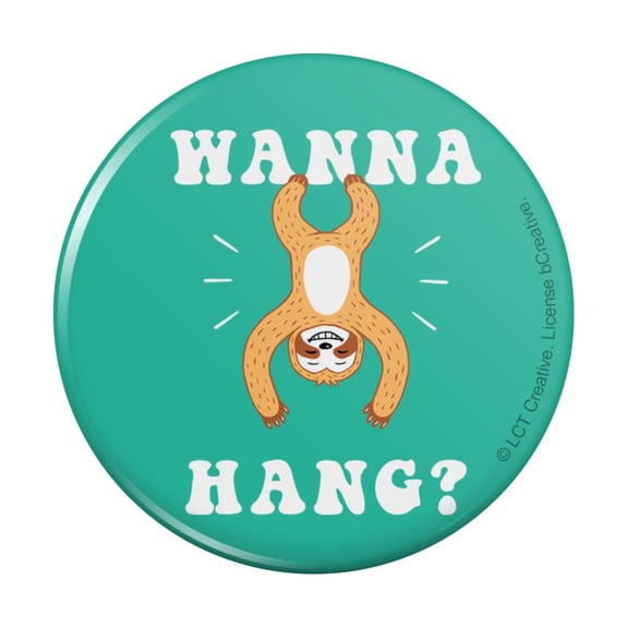 Wanna Hang Want Sloth Funny Humor Pinback Button Pin