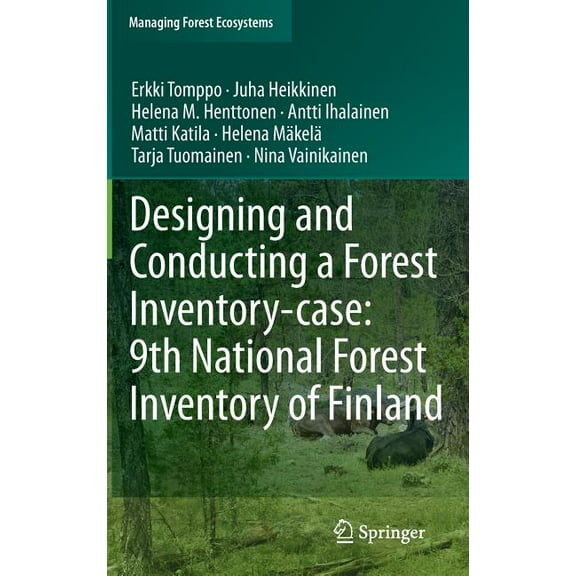 Managing Forest Ecosystems Designing and Conducting a Forest Inventory - Case: 9th National Forest Inventory of Finland, Book 22, (Hardcover)