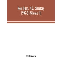 New Bern, N.C. directory 1907-8 (Volume II), (Paperback)