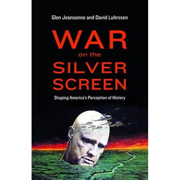 Pre-Owned War on the Silver Screen : Shaping America's Perception of History (Paperback)