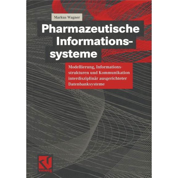 Pharmazeutische Informationssysteme: Modellierung, Informationsstrukturen Und Kommunikation InterdisziplinÃ¤r Ausgerichte, (Paperback)