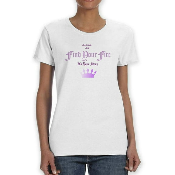 Find Your Fire T-Shirt Women -Image by Shutterstock, Female 5X-Large