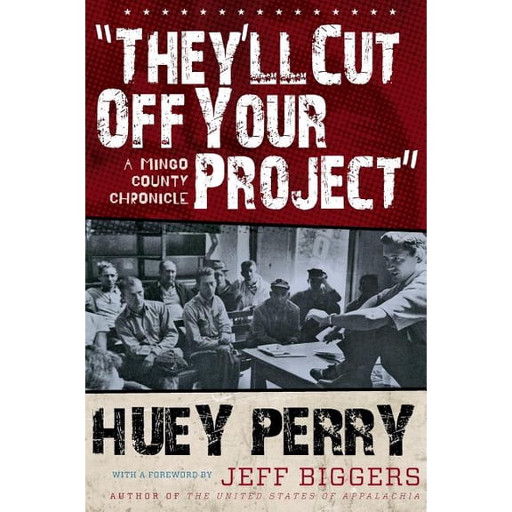 West Virginia & Appalachia They'll Cut Off Your Project: A Mingo County Chronicle, (Paperback)