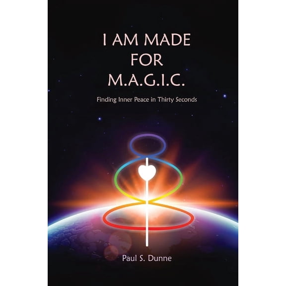 I am made for M.A.G.I.C.: Finding inner peace in 30 seconds, (Paperback)