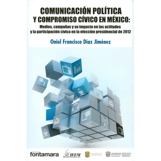Comunicación política y compromiso cívico en México, de Oniel Francisco Díaz Jiménez