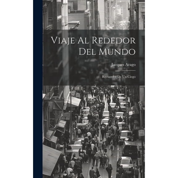 Viaje Al Rededor Del Mundo: Recuerdos De Un Ciego (Hardcover)