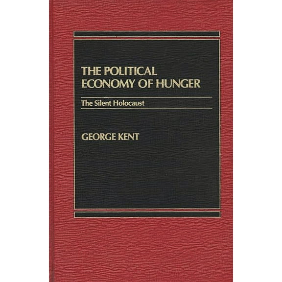 The Political Economy of Hunger: The Silent Holocaust, (Hardcover)