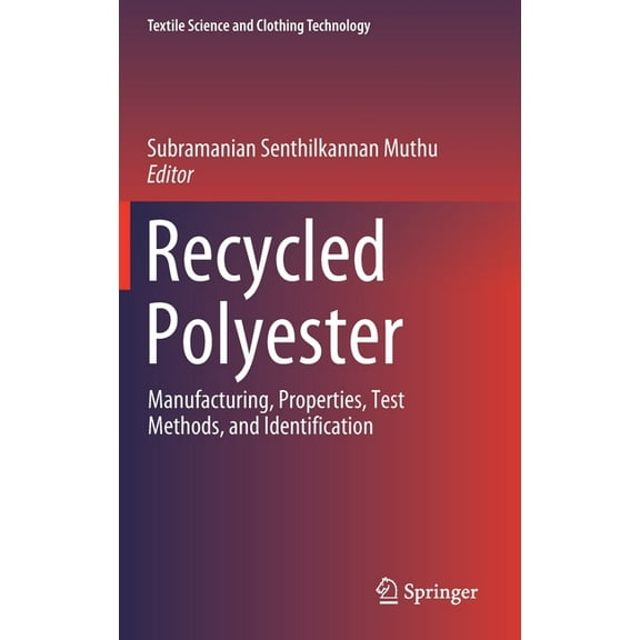 Textile Science and Clothing Technology Recycled Polyester: Manufacturing, Properties, Test Methods, and Identification, (Hardcover)