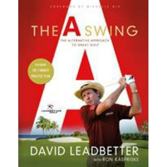 Pre-Owned The A Swing: The Alternative Approach to Great Golf (Hardcover) 1250064910 9781250064912