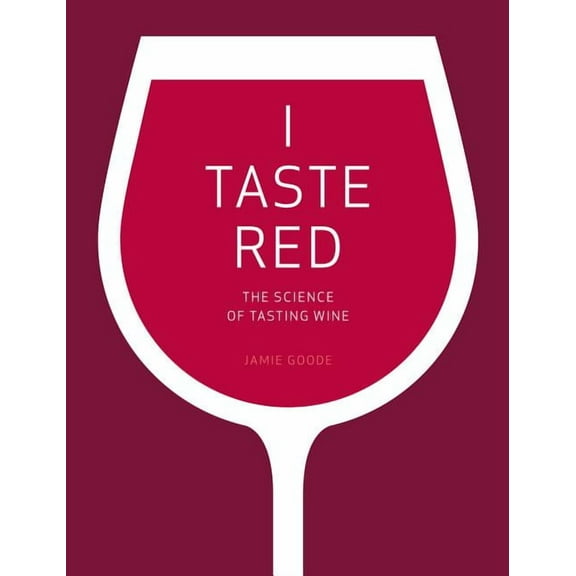 I Taste Red : The Science of Tasting Wine (Edition 1) (Hardcover)