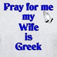 thumbnail image 3 of CafePress - Pray For Me My Wife Is Greek Light T Shirt - Men's Classic Graphic T-Shirt, 3 of 4