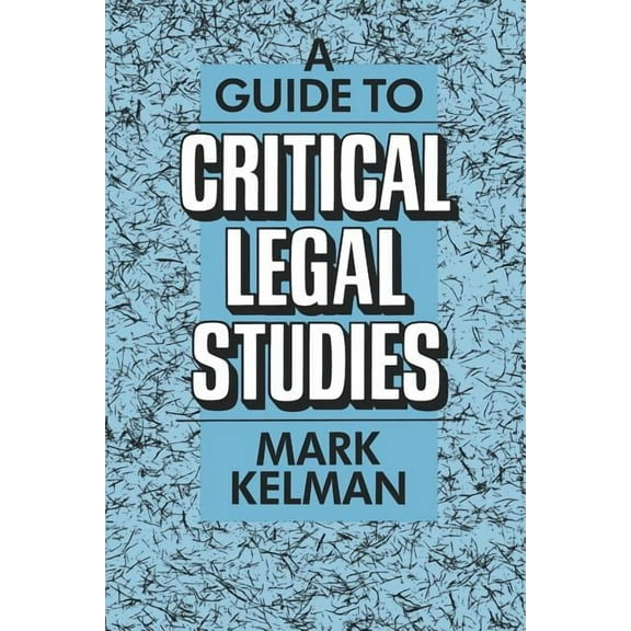 A Guide to Critical Legal Studies (Paperback)