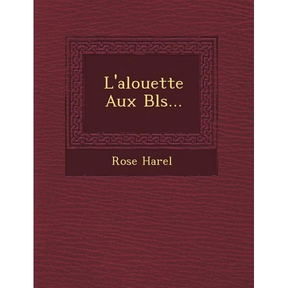 L'Alouette Aux Bl S... Paperback