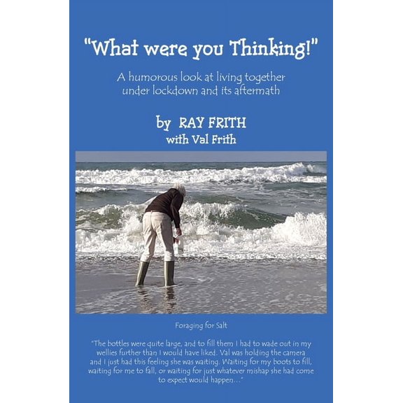 What Were You Thinking!: A humorous look at living together under lockdown and its aftermath (Paperback)