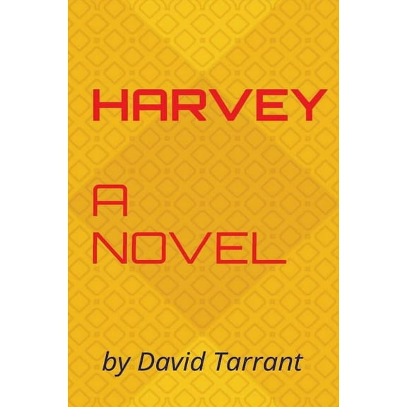 Harvey: A novel by David Tarrant
