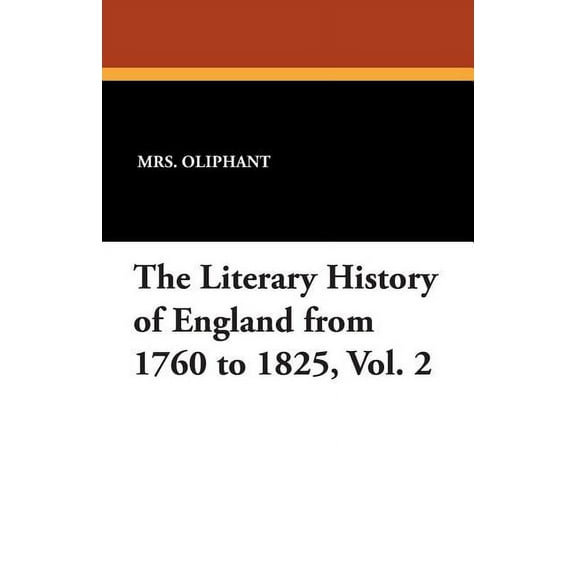 The Literary History of England from 1760 to 1825, Vol. 2, (Paperback)
