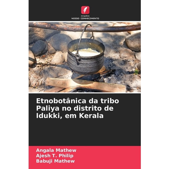 EtnobotÃ¢nica da tribo Paliya no distrito de Idukki, em Kerala, (Paperback)