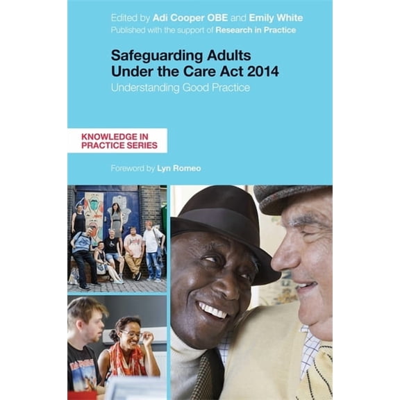 Knowledge in Practice Safeguarding Adults Under the Care ACT 2014: Understanding Good Practice, (Paperback)