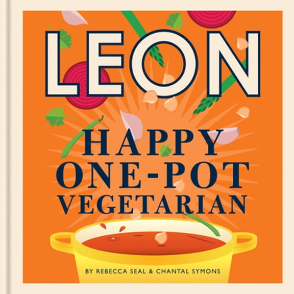 Pre-Owned Happy Leons: Leon Happy One-pot Vegetarian: More than 100 easy vegetarian recipes that can be made (Hardcover) by Rebecca Seal, Chantal Symons
